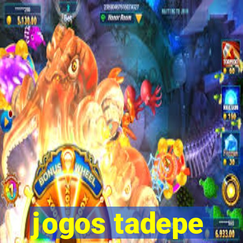 jogos tadepe